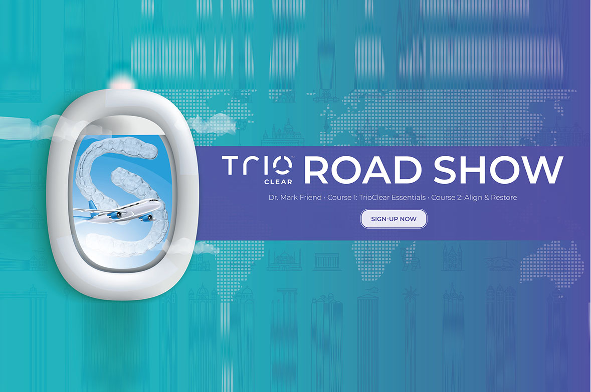 TrioClear® Aligners Road Show